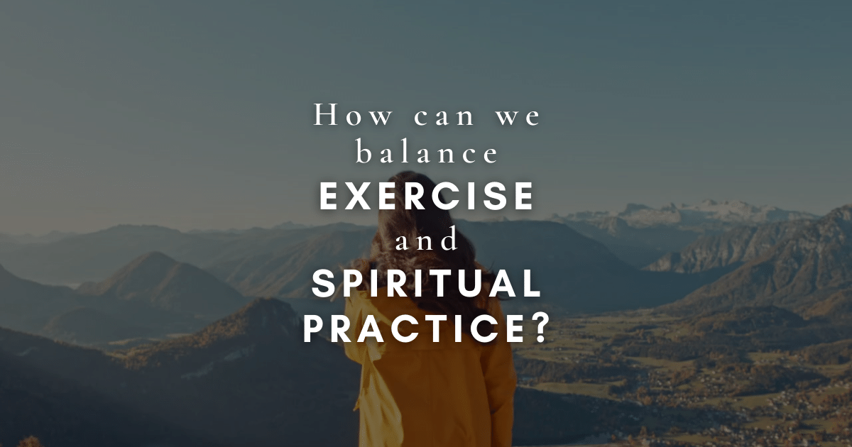 How can we balance exercise and spiritual practice? - Deepak Chopra™️