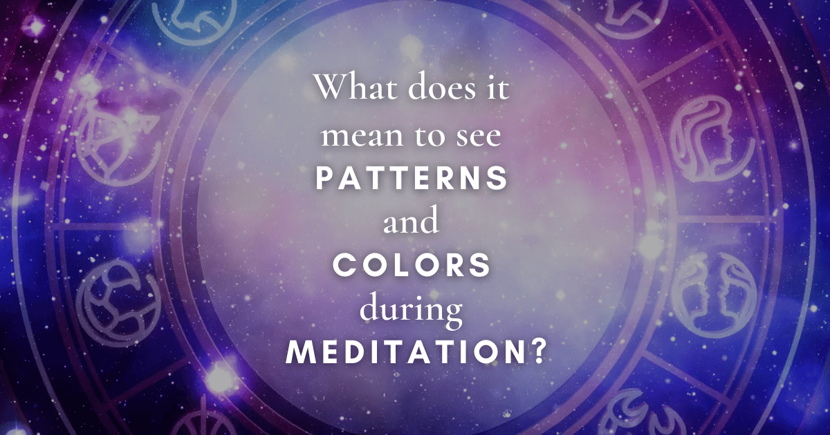 What does it mean to see colors and patterns during meditation