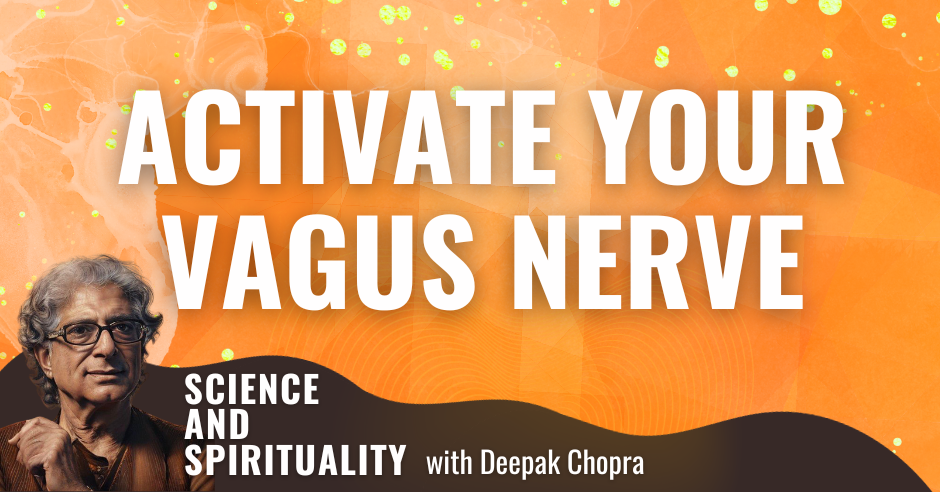 Activate Your Vagus Nerve For Better Health And Happiness Deepak Chopra™️